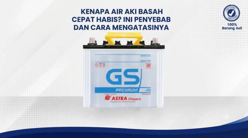 Kenapa Air Aki Basah Cepat Habis